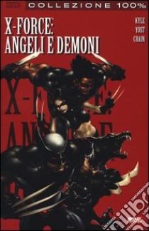 Angeli e demoni. X-Force. Vol. 1 libro di Yost Chris; Crain Clayton; Kyle Craig