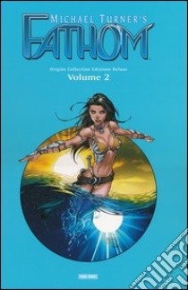 Fathom origins collection deluxe. Vol. 2 libro di Turner Michael; Turnbull Koi; Mastromauro F. (cur.); Hernandez V. (cur.)