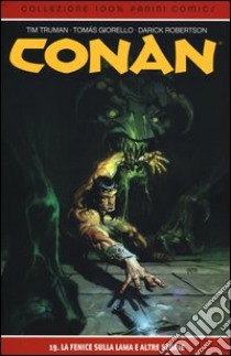 La fenice sulla lama. Conan. Vol. 19 libro di Truman Timothy; Giorello Tomas; Robertson Darick; Brighel M. (cur.)