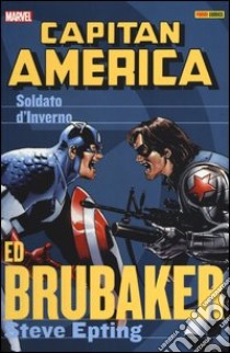 Il soldato d'inverno. Capitan America. Ed Brubaker collection. Vol. 2 libro di Brubaker Ed; Epting Steve