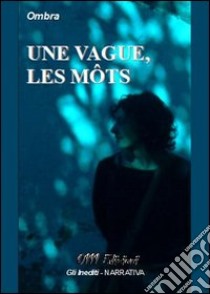 Vague, les mots (Une) libro di Ombra