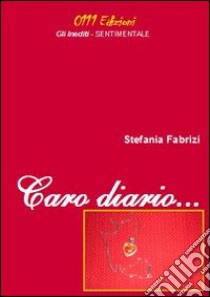 Caro diario... libro di Fabrizi Stefania