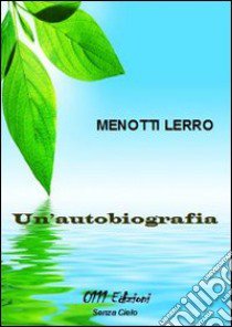 Un'autobiografia libro di Lerro Menotti