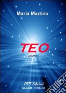 Teo. Vol. 1 libro di Martino Maria