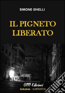 Il Pigneto liberato libro di Ghelli Simone