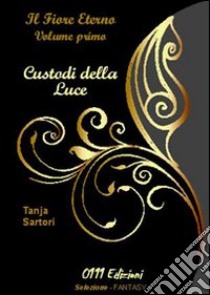 Custodi della luce libro di Sartori Tanja