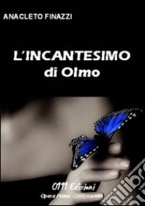 L'incantesimo di Olmo libro di Finazzi Anacleto