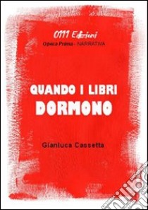 Quando i libri dormono libro di Cassetta Gianluca