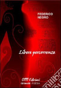 Libere percorrenze libro di Negro Federico