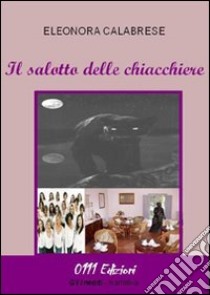 Il salotto delle chiacchiere libro di Calabrese Eleonora