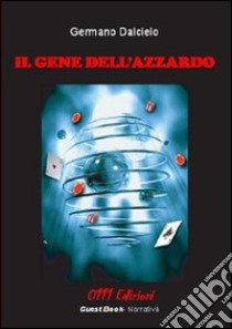 Il gene dell'azzardo libro di Germano Dalcielo