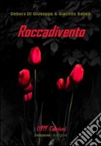 Roccadivento libro di Di Giuseppe Debora - Sansò Giacinta