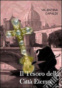 Il tesoro della città eterna libro di Capaldi Valentina