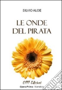 Le onde del pirata libro di Aloe Silvio