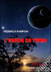 L'erede di Vitar libro di Ramponi Federica