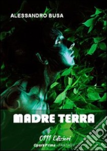 Madre terra libro di Busa Alessandro