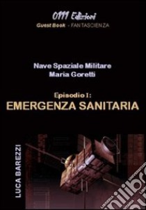 Maria Goretti. Emergenza sanitaria libro di Barezzi Luca