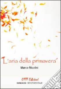 L'aria della primavera libro di Nicolini Marco