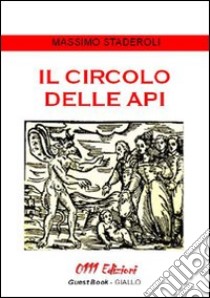 Il circolo delle api libro di Staderoli Massimo