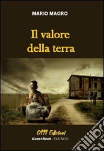 Il valore della terra libro di Magro Mario