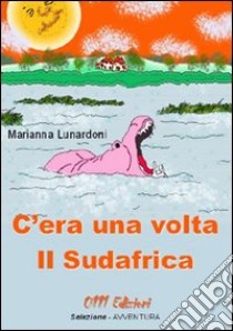 C'era una volta il Sudafrica libro di Lunardoni Marianna