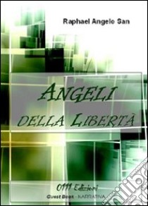 Angeli della libertà libro di San R. Angelo