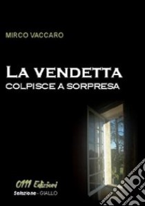 La vendetta colpisce a sorpresa libro di Vaccaro Mirco