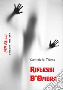 Riflessi d'ombra libro di Tidona Carmelo M.