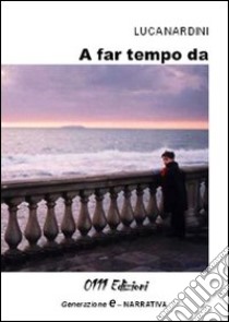 A far tempo da libro di Nardini Luca