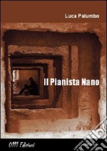 Il pianista nano libro di Palumbo Luca