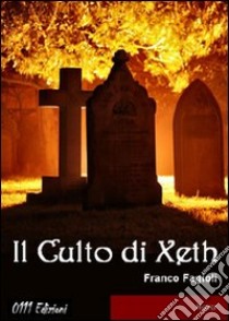 Il culto di Xeth libro di Fagioli Franco