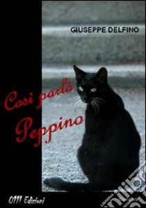 Così parlò Peppino libro di Delfino Giuseppe