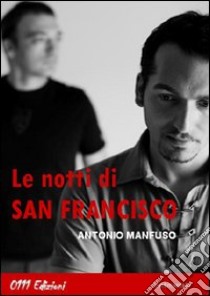 Le notti di San Francisco libro di Manfuso Antonio