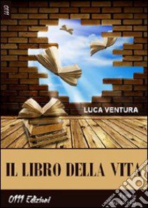 Il libro della vita libro di Ventura Luca