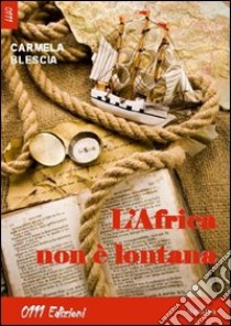 L'Africa non è lontana libro di Blescia Carmela