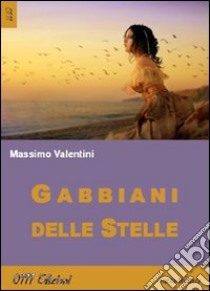 Gabbiani delle stelle libro di Valentini Massimo