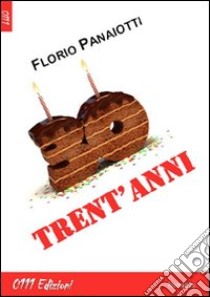 Trent'anni libro di Panaiotti Florio