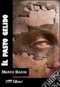 Il pasto gelido libro di Badini Marco