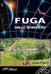 Fuga dallo sparviero libro di Poggi Luca