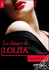 Le chiavi di Lolita libro di Papa Valentina