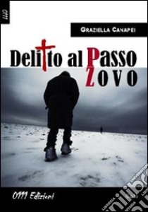 Delitto al Passo Zovo libro di Canapei Graziella