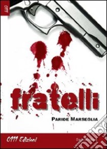 Fratelli libro di Marseglia Paride