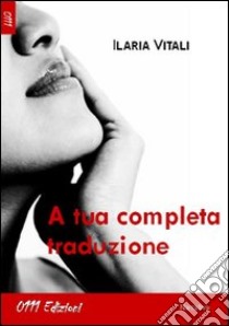 A tua completa traduzione libro di Vitali Ilaria