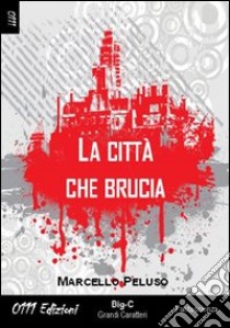 La città che brucia libro di Peluso Marcello