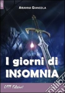 I giorni di insomnia libro di Giancola Arianna