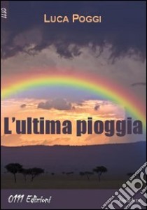 L'ultima pioggia libro di Poggi Luca