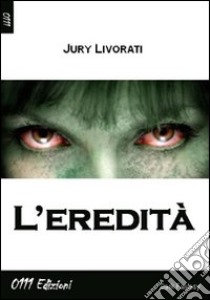 L'eredità libro di Livorati Jury