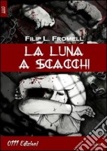 La luna a scacchi libro di Fromell Filip