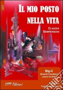 Il mio posto nella vita libro di Semperboni Claudia