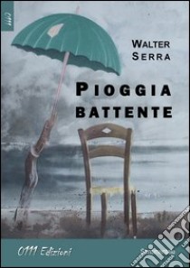 Pioggia battente libro di Serra Walter